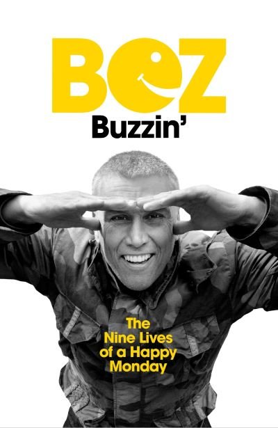 Cover for Bez · Buzzin': The Nine Lives of a Happy Monday (Inbunden Bok) (2022)