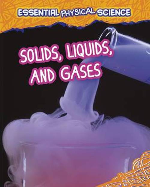 Solids  Liquids  and Gases - Louise Spilsbury - Other - Capstone Global Library Ltd - 9781406260069 - July 3, 2014