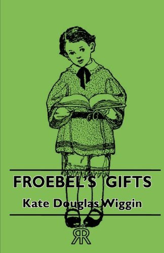 Cover for Kate Douglas Wiggin · Froebel's Gifts (Paperback Book) (2007)
