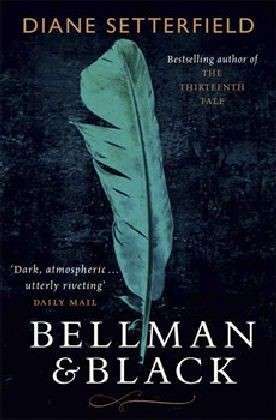 Cover for Diane Setterfield · Bellman &amp; Black: A haunting Victorian ghost story (Paperback Book) (2014)