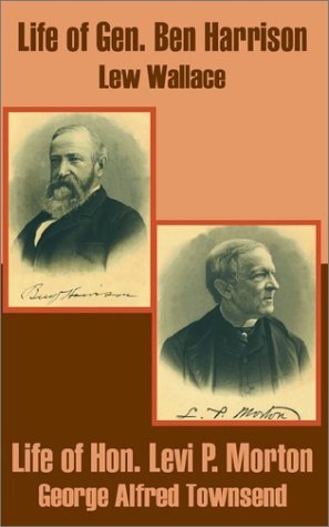 Cover for Lew Wallace · Life of Gen. Ben Harrison and Life of Hon. Levi P. Morton (Pocketbok) (2002)