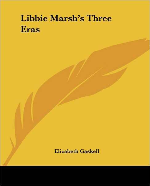 Cover for Elizabeth Gaskell · Libbie Marsh's Three Eras (Paperback Book) (2004)