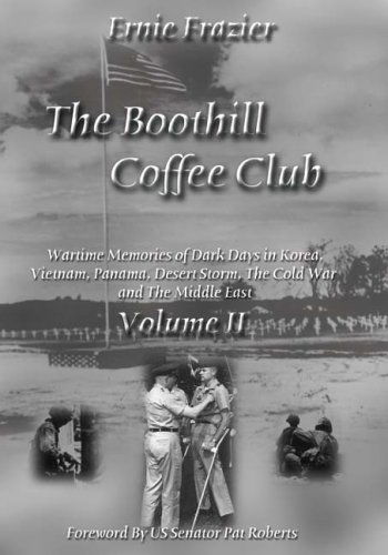 Cover for Ernie Frazier · The Boothill Coffee Club-vol. Ii: Wartime Memories of Dark Days in Korea, Vietnam, Panama, Desert Storm, the Cold War and the Middle East (Hardcover Book) (2005)