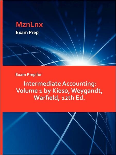 Cover for Weygandt Warfield Kieso · Exam Prep for Intermediate Accounting: Volume 1 by Kieso, Weygandt, Warfield, 12th Ed. (Paperback Bog) (2009)