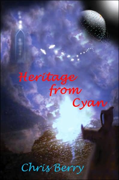 Heritage from Cyan: Book Two of the Cyannian Trilogy - Christopher Berry - Książki - AuthorHouse - 9781434315069 - 24 sierpnia 2007