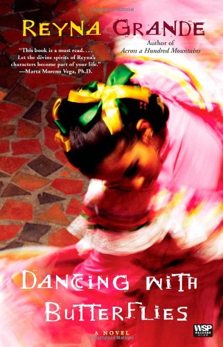 Cover for Reyna Grande · Dancing with Butterflies: A Novel (Paperback Bog) [Original edition] (2009)