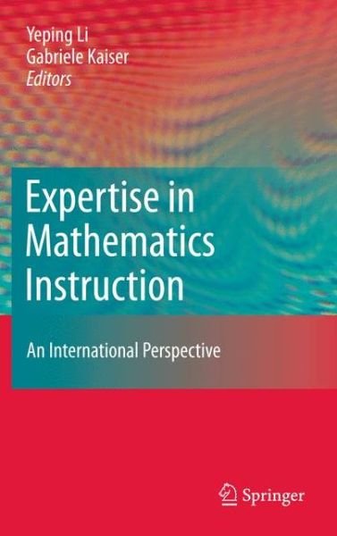 Cover for Yeping Li · Expertise in Mathematics Instruction: An International Perspective (Hardcover Book) [2011 edition] (2010)