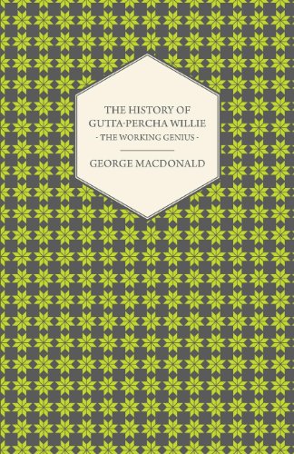 Cover for George Macdonald · The History of Gutta - Percha Willie - the Working Genius (Paperback Book) (2008)