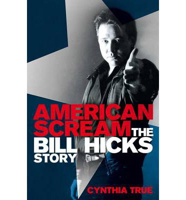 Cover for Cynthia True · American Scream: The Bill Hicks Story (Paperback Book) [Unabridged edition] (2013)