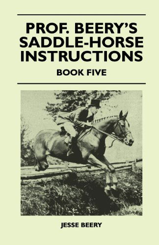 Cover for Jesse Beery · Prof. Beery's Saddle-horse Instructions - Book Five (Paperback Book) (2011)