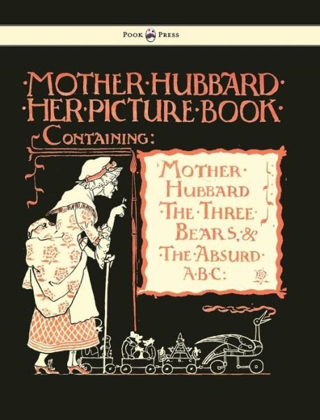 Cover for Walter Crane · Mother Hubbard Her Picture Book - Containing Mother Hubbard, the Three Bears &amp; the Absurd Abc (Gebundenes Buch) (2011)