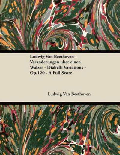 Cover for Ludwig Van Beethoven · Ludwig Van Beethoven - Ver Nderungen Ber Einen Walzer - Diabelli Variations - Op.120 - a Full Score (Taschenbuch) (2012)