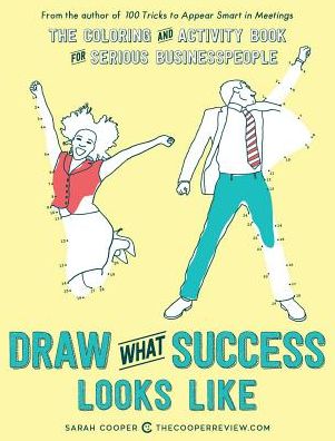 Draw What Success Looks Like - Sarah Cooper - Books - Andrews McMeel Publishing - 9781449476069 - October 4, 2016