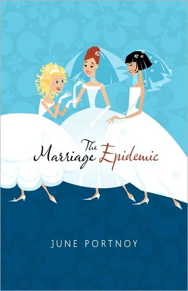 The Marriage Epidemic - Portnoy June Portnoy - Books - Dellarte Press - 9781450100069 - April 21, 2010