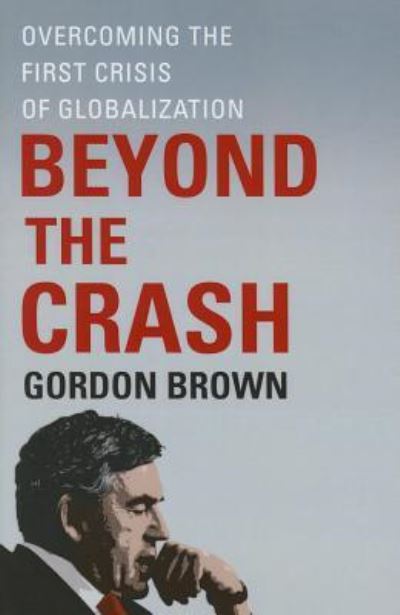 Cover for Gordon Brown · Beyond the crash overcoming the first crisis of globalization (Bok) [1st Free Press hbk. edition] (2014)