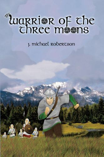 Cover for J. Michael Robertson · Warrior of the Three Moons: Book I of the God Wars of Ithir (Paperback Bog) (2010)