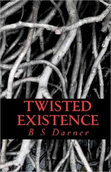 Cover for B S Darner · Twisted Existence (Paperback Bog) (2010)