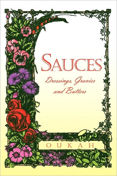 Cover for Oukah · Sauces: Dressings, Gravies and Butters (Paperback Book) (2011)