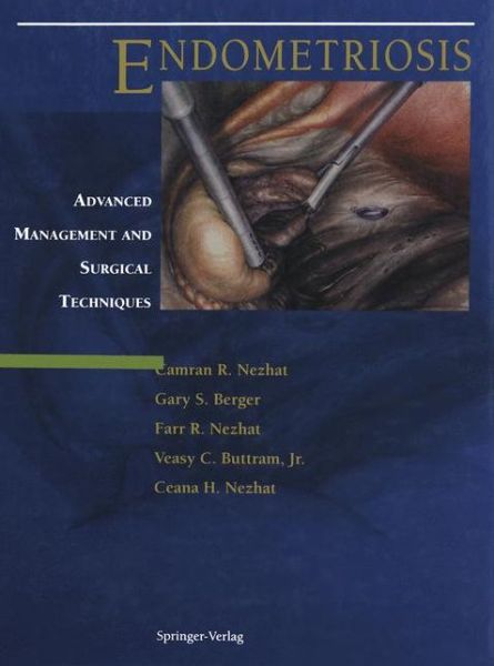 Cover for Camran R Nezhat · Endometriosis: Advanced Management and Surgical Techniques (Paperback Book) [Softcover reprint of the original 1st ed. 1995 edition] (2012)