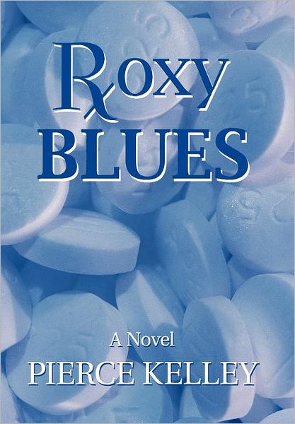 Roxy Blues - Pierce Kelley - Books - iUniverse.com - 9781462093069 - January 12, 2012