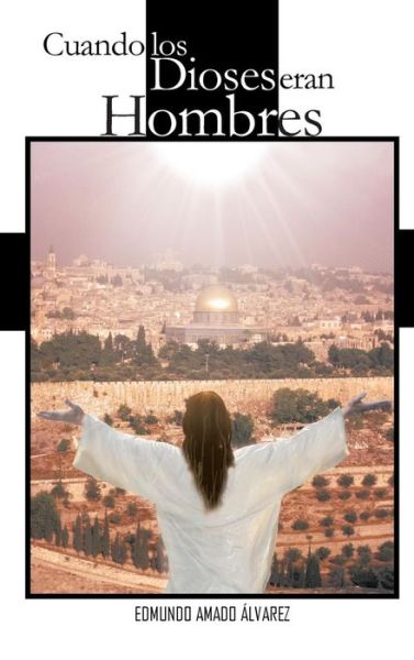 Cover for Edmundo Amado Alvarez · Cuando Los Dioses Eran Hombres (Innbunden bok) (2013)