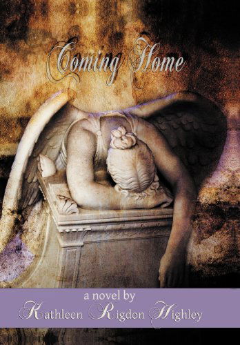 Cover for Kathleen Rigdon Highley · Coming Home (Hardcover Book) (2011)