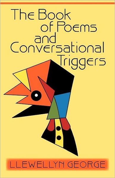 The Book of Poems and Conversational Triggers - Llewellyn George - Bøger - Trafford Publishing - 9781466938069 - 11. juni 2012