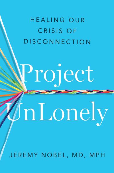Cover for Jeremy Nobel · Project UnLonely: Navigate Loneliness and Reconnect with Others (Paperback Book) (2024)