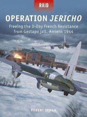 Cover for Robert Lyman · Operation Jericho: Freeing the French Resistance from Gestapo jail, Amiens 1944 - Raid (Paperback Book) (2022)