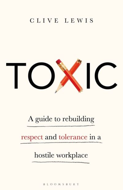 Cover for Clive Lewis · Toxic: A Guide to Rebuilding Respect and Tolerance in a Hostile Workplace (Paperback Book) (2021)