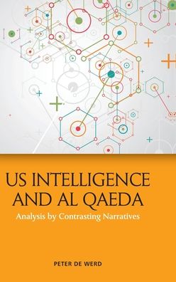 Cover for Peter De Werd · US Intelligence and Al Qaeda: Analysis by Contrasting Narratives (Hardcover Book) (2020)