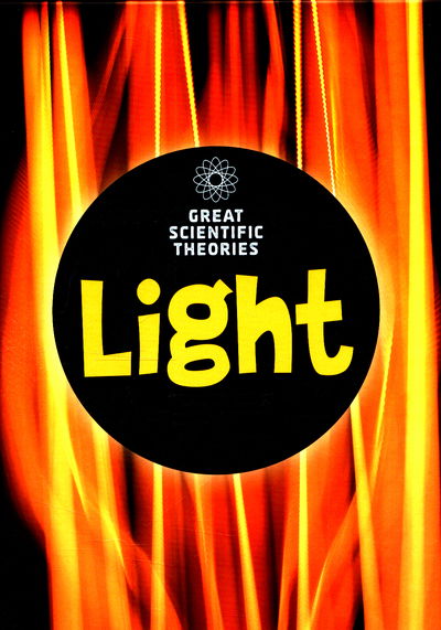 Light - Great Scientific Theories - Louise Spilsbury - Books - Capstone Global Library Ltd - 9781474746069 - October 5, 2017