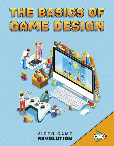 Cover for Heather E. Schwartz · The Basics of Game Design - Video Game Revolution (Hardcover Book) (2020)