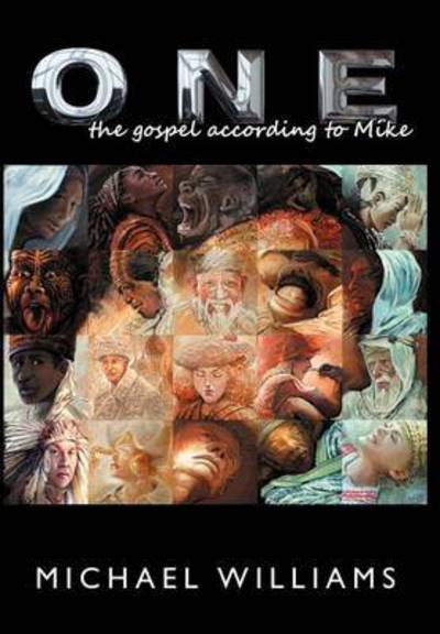 Cover for Michael Williams · One: the Gospel According to Mike (Hardcover bog) (2012)