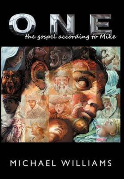 Cover for Michael Williams · One: the Gospel According to Mike (Gebundenes Buch) (2012)