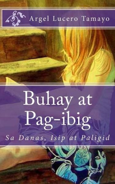 Cover for Tatay Jobo Elizes Pub · Buhay at Pag-ibig (Pocketbok) [Tagalog edition] (2012)