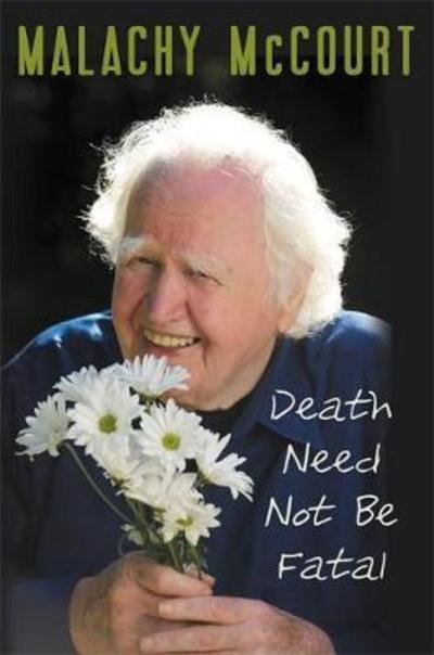 Death Need Not Be Fatal - Malachy McCourt - Books - Little, Brown & Company - 9781478917069 - July 27, 2017