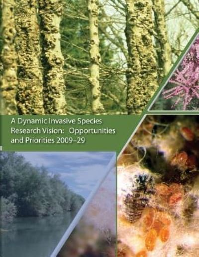 Cover for U S Department of Agriculture · A Dynamic Invasive Species Research Vision: Opportunities and Priorities 2009-29 (Paperback Book) (2012)