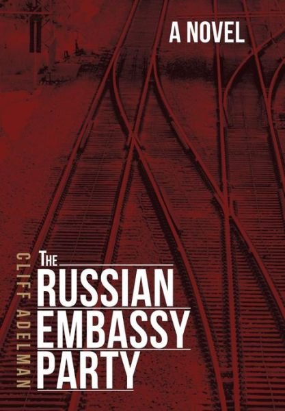 Cover for Cliff Adelman · The Russian Embassy Party (Innbunden bok) (2013)