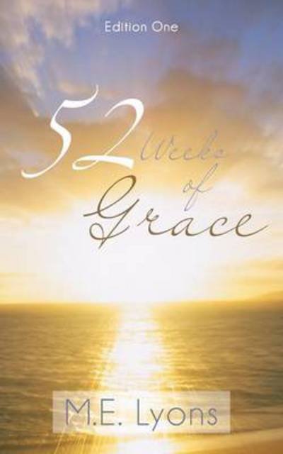 Cover for Me Lyons · 52 Weeks of Grace: Edition One (Paperback Bog) (2013)