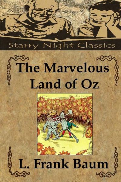 The Marvelous Land of Oz - L Frank Baum - Books - Createspace - 9781482710069 - March 6, 2013