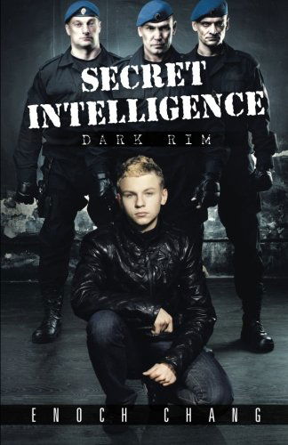 Secret Intelligence: Dark Rim - Enoch Chang - Książki - PartridgeSingapore - 9781482893069 - 9 kwietnia 2014