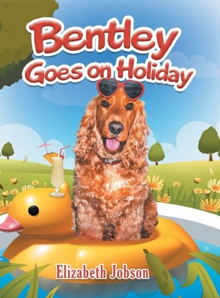 Cover for Elizabeth Jobson · Bentley Goes on Holiday (Hardcover Book) (2013)