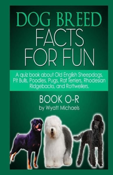 Cover for Wyatt Michaels · Dog Breed Facts for Fun! Book O-r (Taschenbuch) (2013)