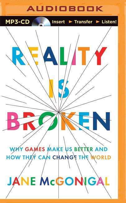 Cover for Jane Mcgonigal · Reality is Broken: Why Games Make Us Better and How They Can Change the World (MP3-CD) (2015)