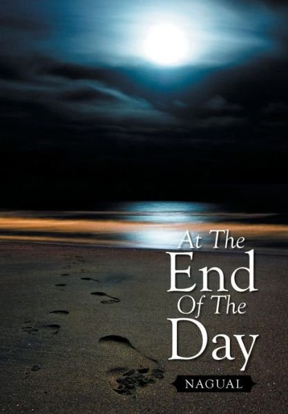 Cover for Nagual · At the End of the Day (Gebundenes Buch) (2013)