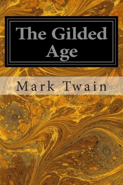 The Gilded Age - Mark Twain - Książki - Createspace - 9781496092069 - 27 lutego 2014