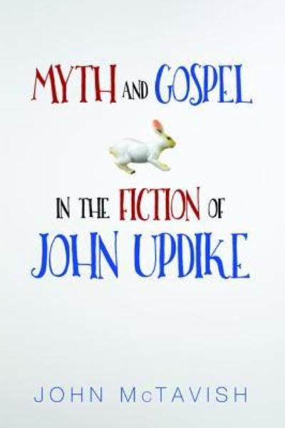Cover for John McTavish · Myth and Gospel in the Fiction of John Updike (Bog) (2016)
