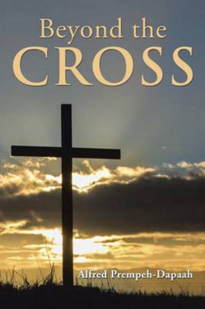 Cover for Alfred Prempeh-dapaah · Beyond the Cross (Paperback Book) (2014)