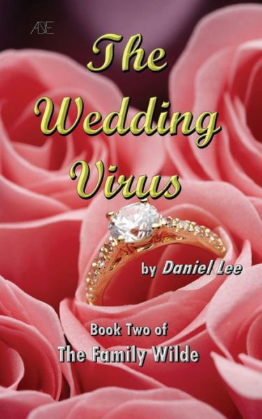 The Wedding Virus - Daniel Lee - Bücher - Createspace - 9781499314069 - 16. Mai 2013